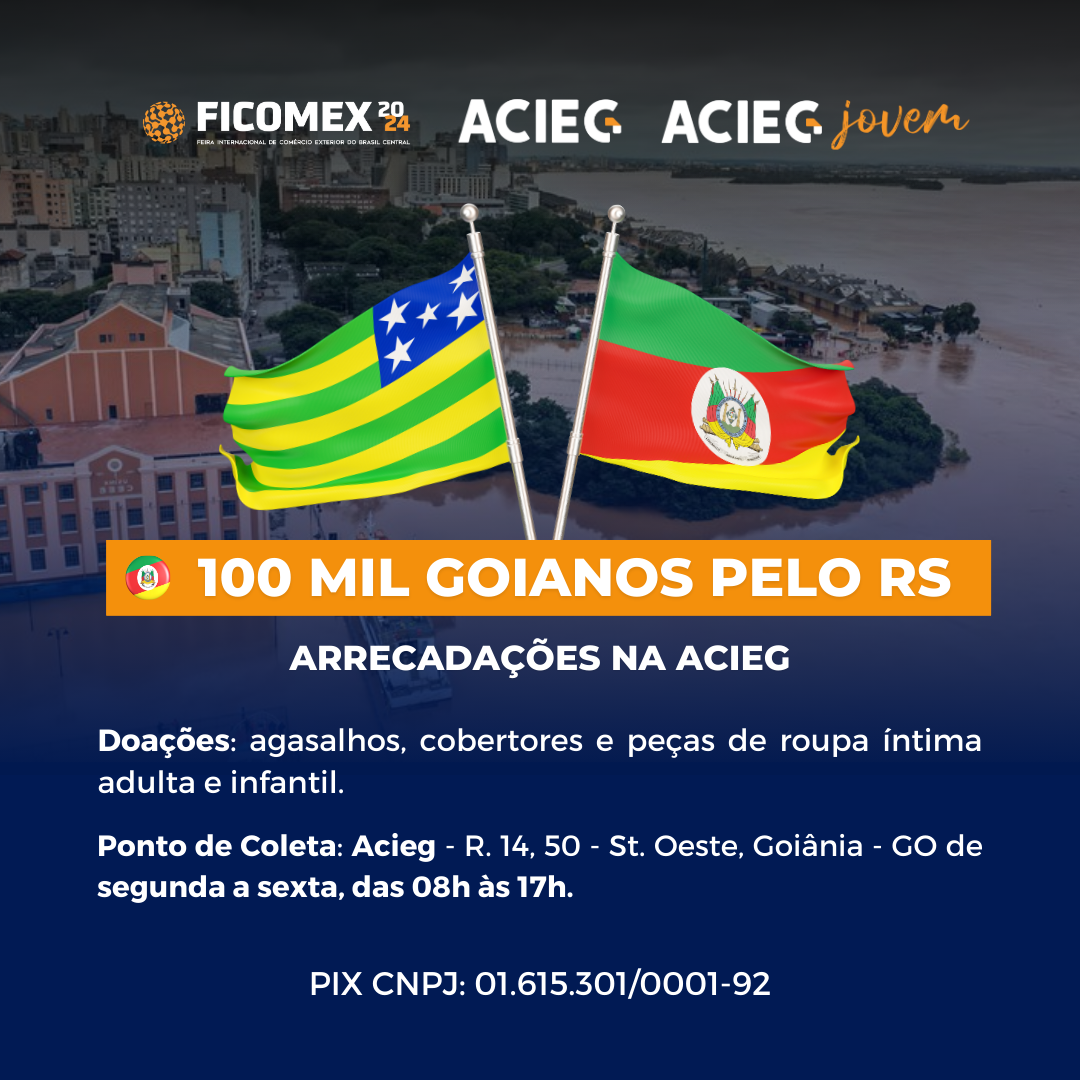 Você está visualizando atualmente Acieg e Ficomex lançam campanha “100 mil goianos pelo Rio Grande do Sul”